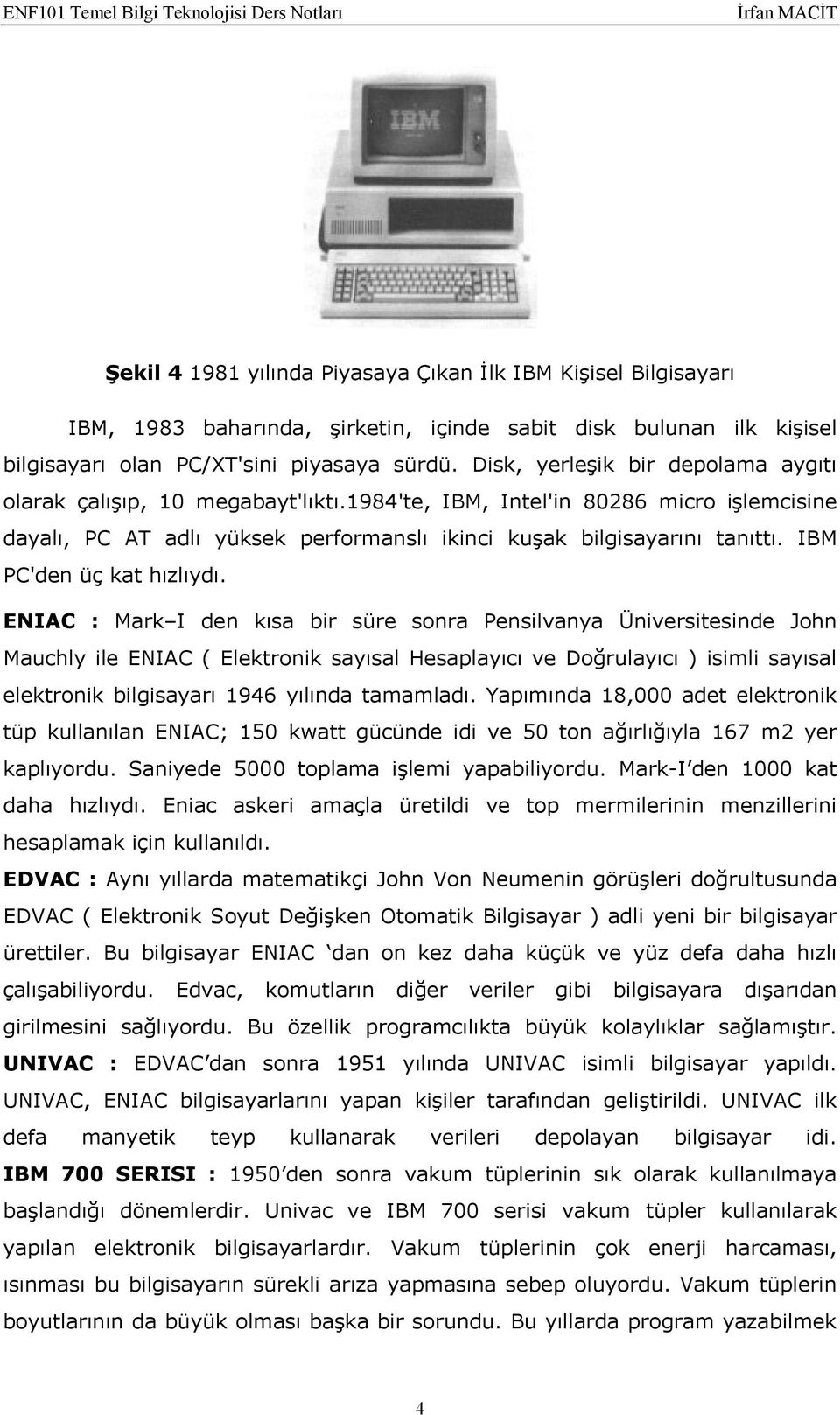 IBM PC'den üç kat hızlıydı.