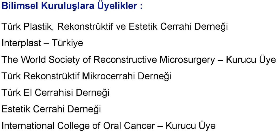 Microsurgery Kurucu Üye Türk Rekonstrüktif Mikrocerrahi Derneği Türk El