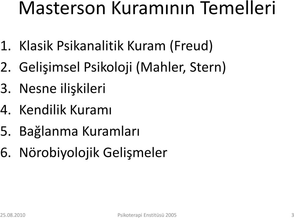 Gelişimsel Psikoloji (Mahler, Stern) 3. Nesne ilişkileri 4.