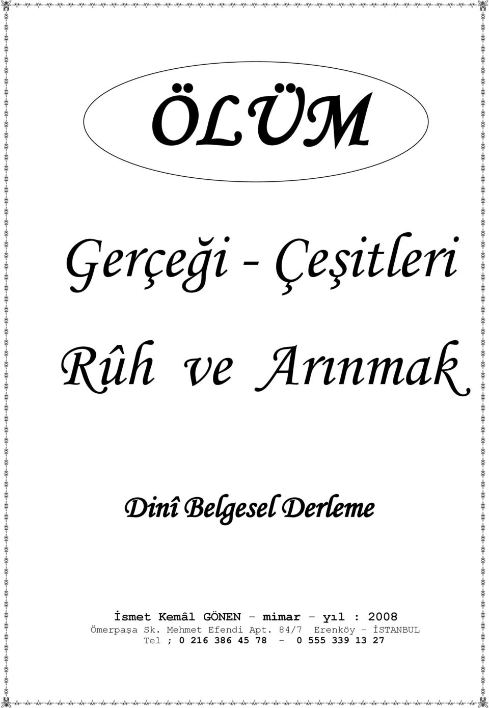 yıl : 2008 Ömerpaşa Sk. Mehmet Efendi Apt.