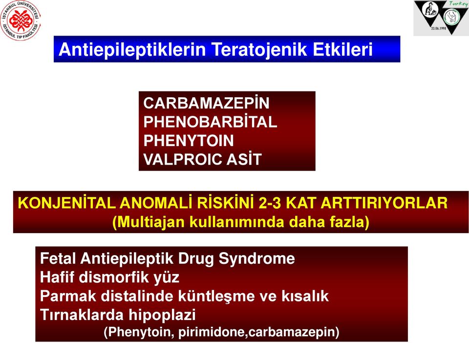 kullanımında daha fazla) Fetal Antiepileptik Drug Syndrome Hafif dismorfik yüz