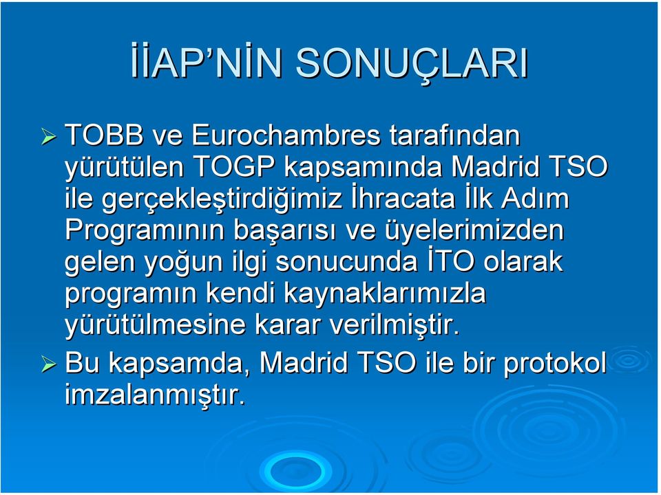 arısı ve üyelerimizden gelen yoğun ilgi sonucunda İTO olarak programın n kendi