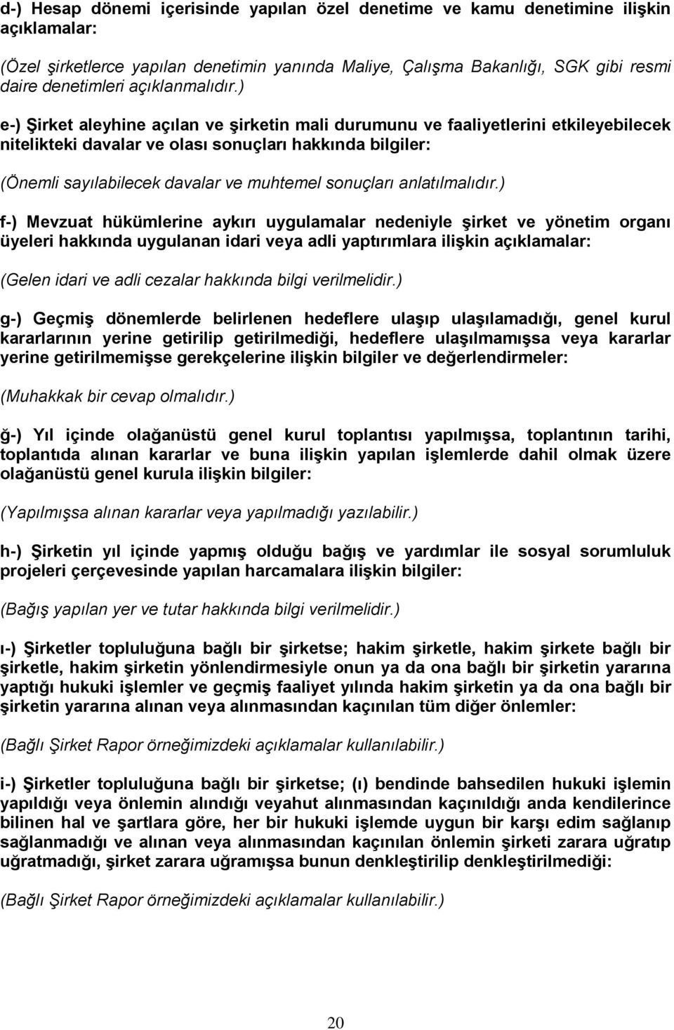 ) e-) Şirket aleyhine açılan ve şirketin mali durumunu ve faaliyetlerini etkileyebilecek nitelikteki davalar ve olası sonuçları hakkında bilgiler: (Önemli sayılabilecek davalar ve muhtemel sonuçları