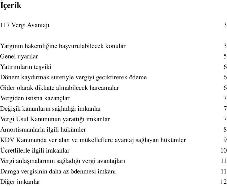 7 Vergi Usul Kanununun yaratt imkanlar 7 Amortismanlarla ilgili hükümler 8 KDV Kanununda yer alan ve mükelleflere avantaj sa layan hükümler 9