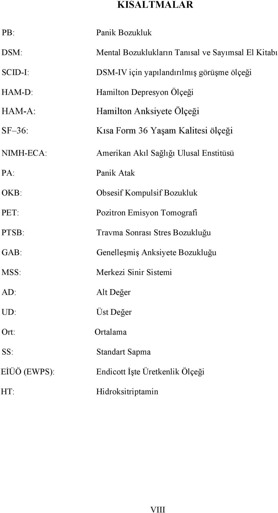 Yaşam Kalitesi ölçeği Amerikan Akıl Sağlığı Ulusal Enstitüsü Panik Atak Obsesif Kompulsif Bozukluk Pozitron Emisyon Tomografi Travma Sonrası Stres