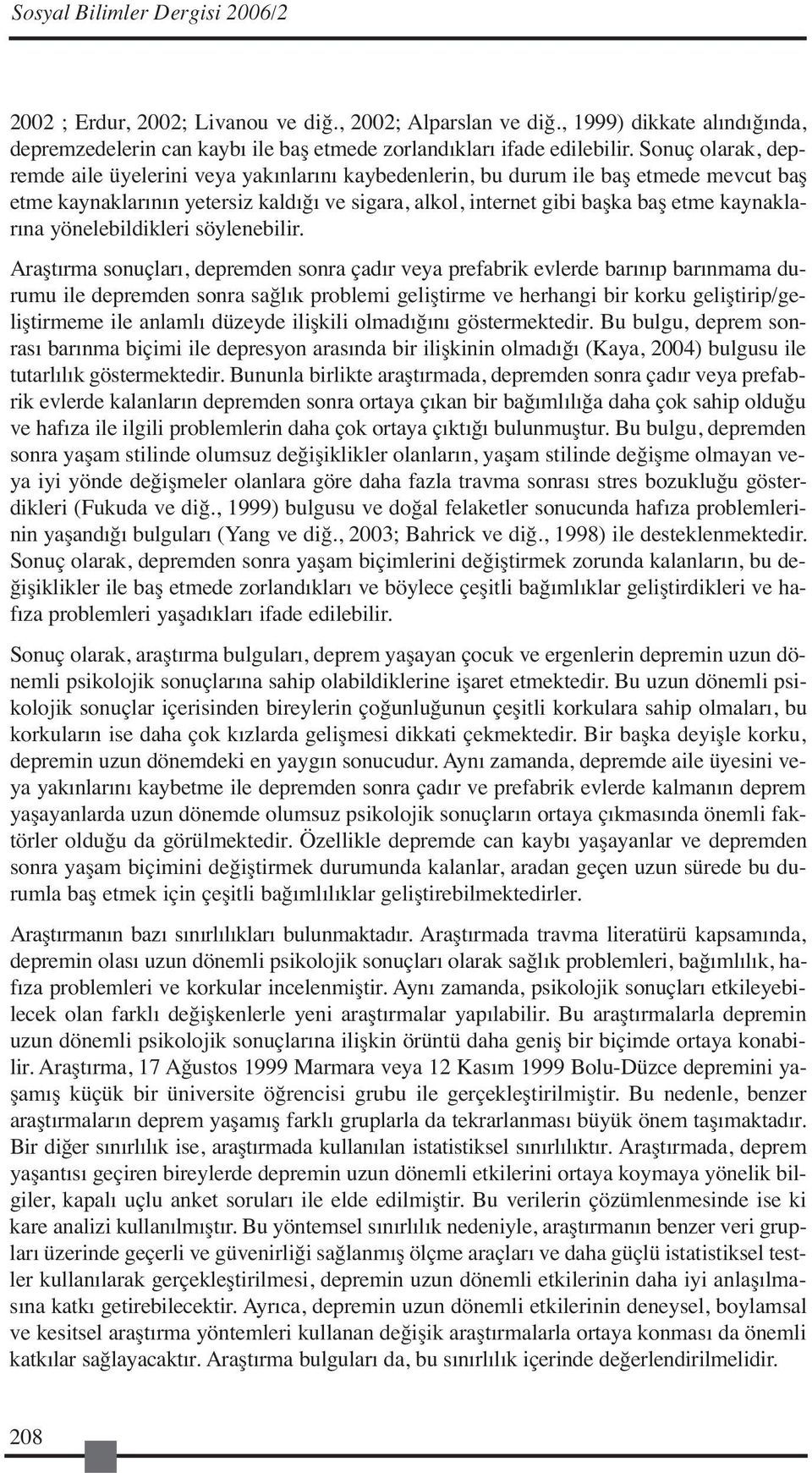 kaynaklarına yönelebildikleri söylenebilir.