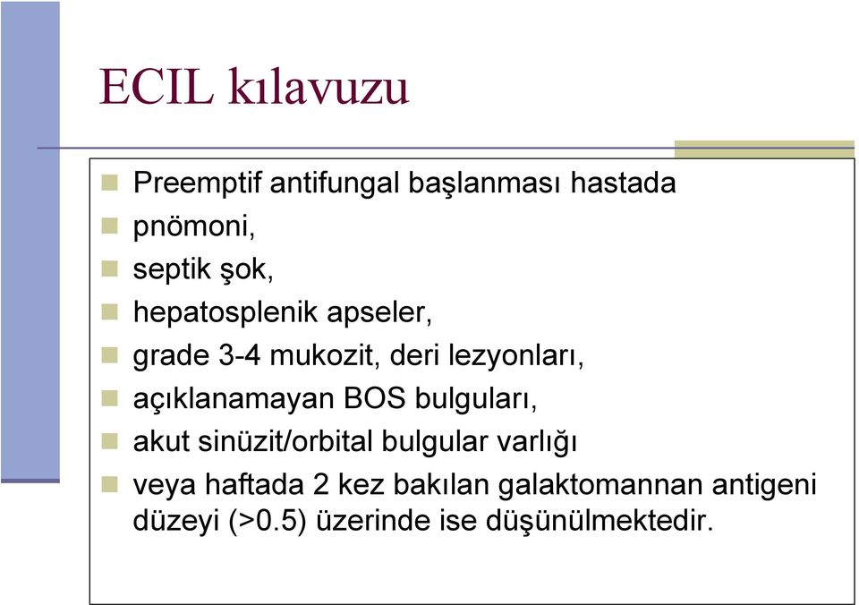 açıklanamayan BOS bulguları, akut sinüzit/orbital bulgular varlığı veya