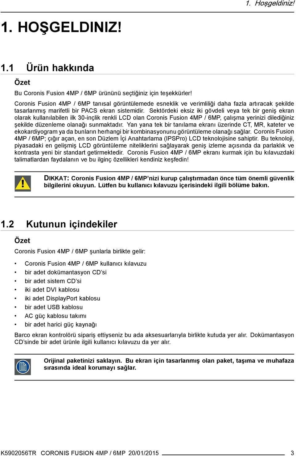 Sektördeki eksiz iki gövdeli veya tek bir geniş ekran olarak kullanılabilen ilk 30-inçlik renkli LCD olan Coronis Fusion 4MP / 6MP, çalışma yerinizi dilediğiniz şekilde düzenleme olanağı sunmaktadır.