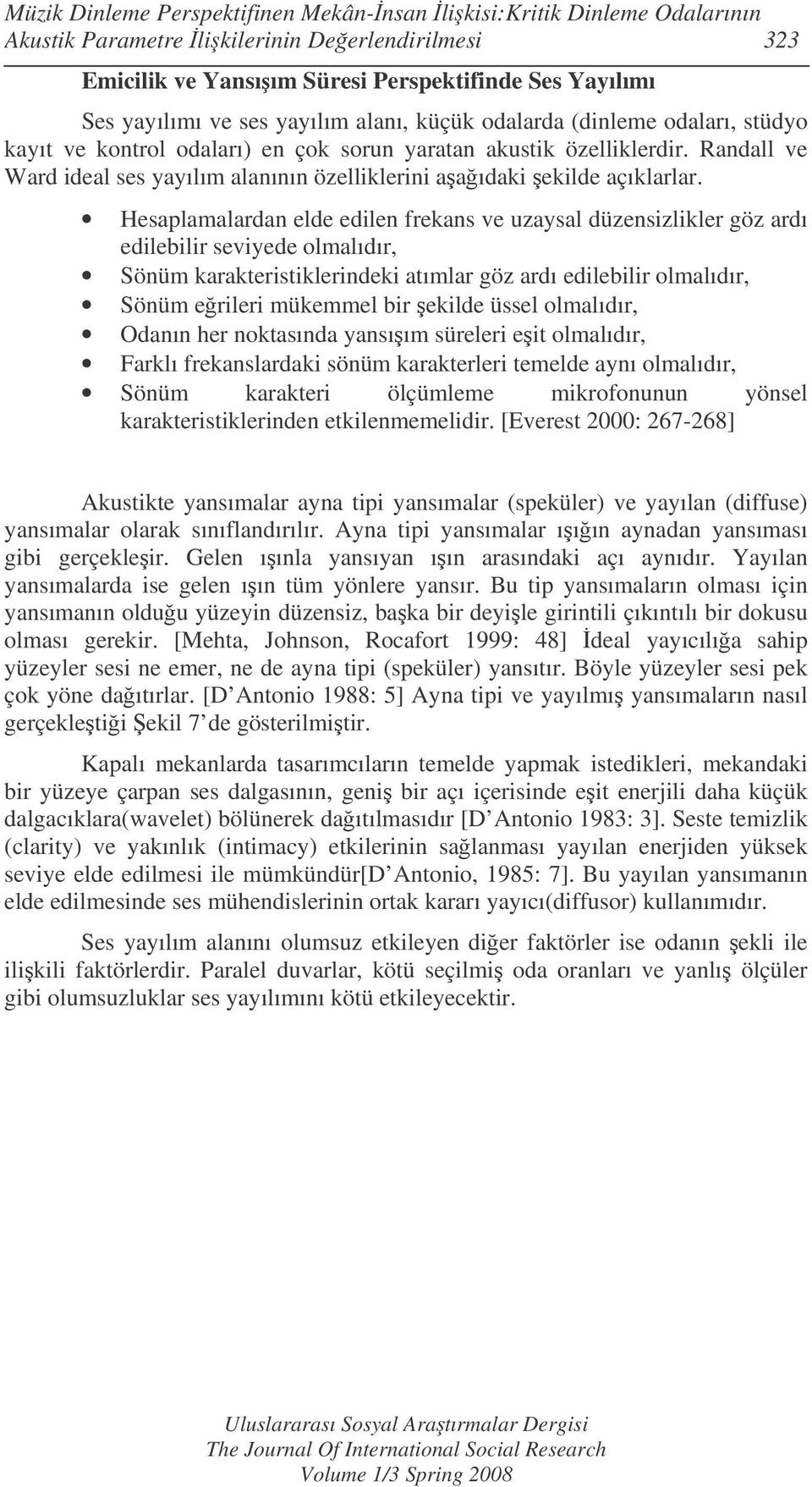 Randall ve Ward ideal ses yayılım alanının özelliklerini aaıdaki ekilde açıklarlar.