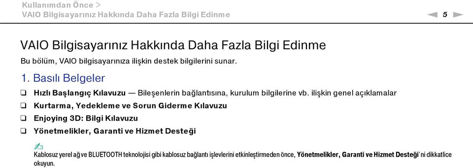 ilişkin genel açıklamalar Kurtarma, Yedekleme ve Sorun Giderme Kılavuzu Enjoying 3D: Bilgi Kılavuzu Yönetmelikler, Garanti ve Hizmet Desteği