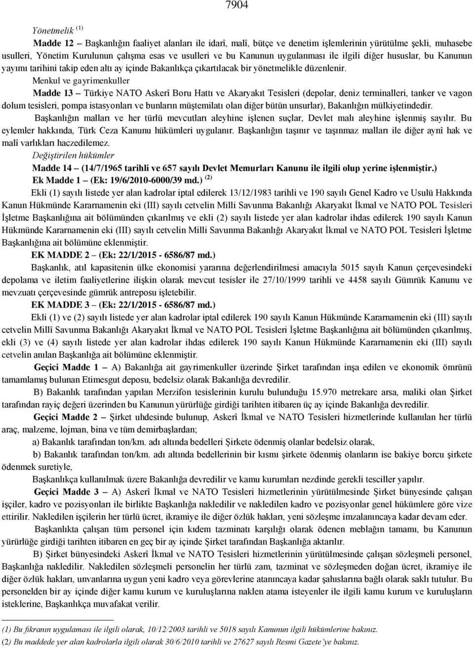 Menkul ve gayrimenkuller Madde 13 Türkiye NATO Askerî Boru Hattı ve Akaryakıt Tesisleri (depolar, deniz terminalleri, tanker ve vagon dolum tesisleri, pompa istasyonları ve bunların müştemilatı olan