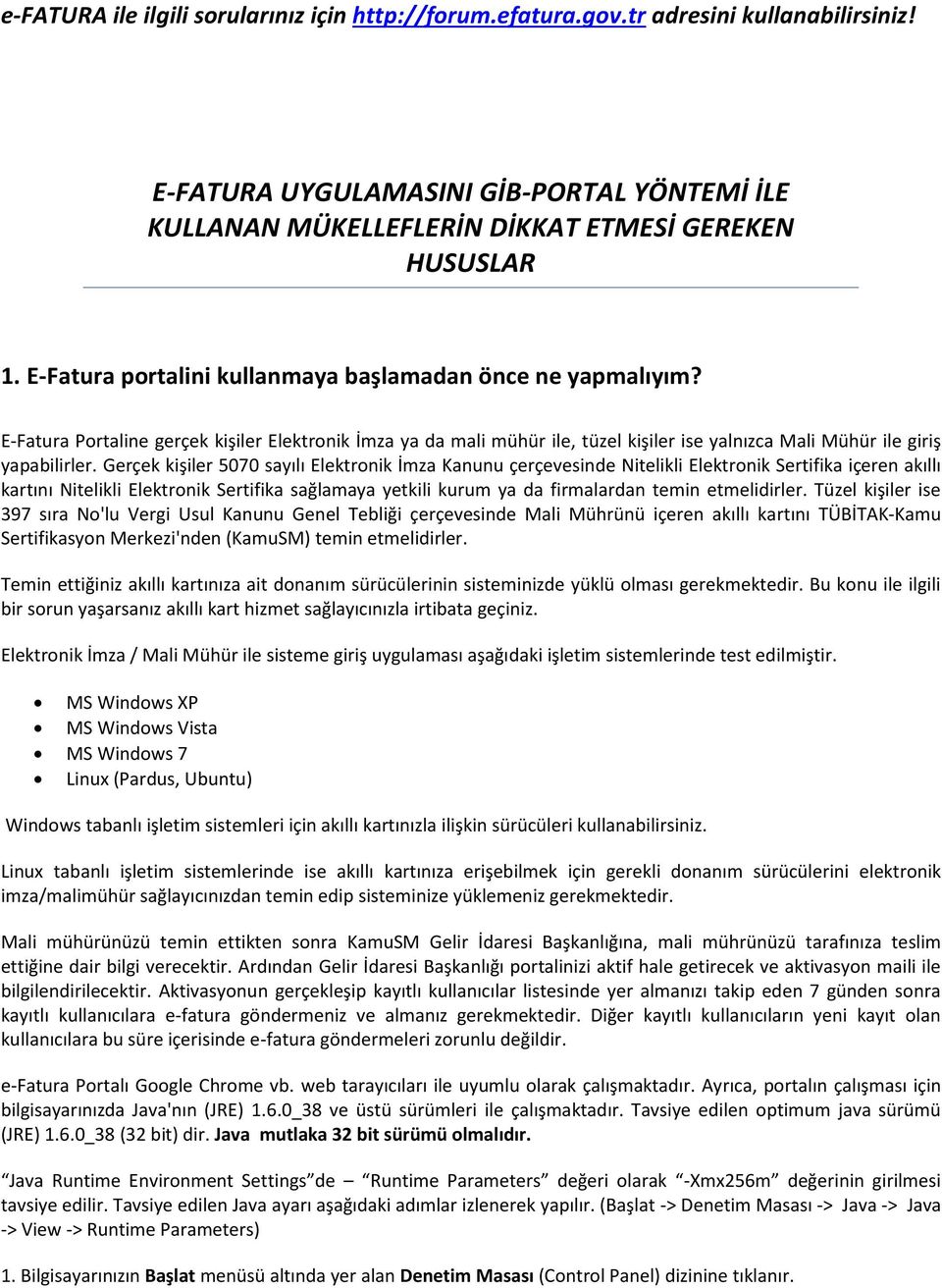 Gerçek kişiler sa ılı Elektro ik İ za Ka u u çerçe esi de Nitelikli Elektro ik ertifika içere akıllı kartı ı Nitelikli Elektro ik ertifika sağla a a etkili kuru a da fir alarda te i et elidirler.