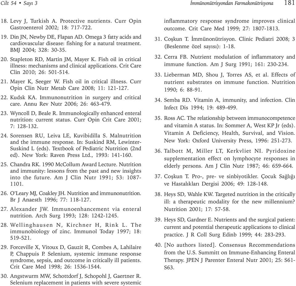 Fish oil in critical illness: mechanisms and clinical applications. Crit Care Clin 2010; 26: 501-514. 21. Mayer K, Seeger W. Fish oil in critical illness.