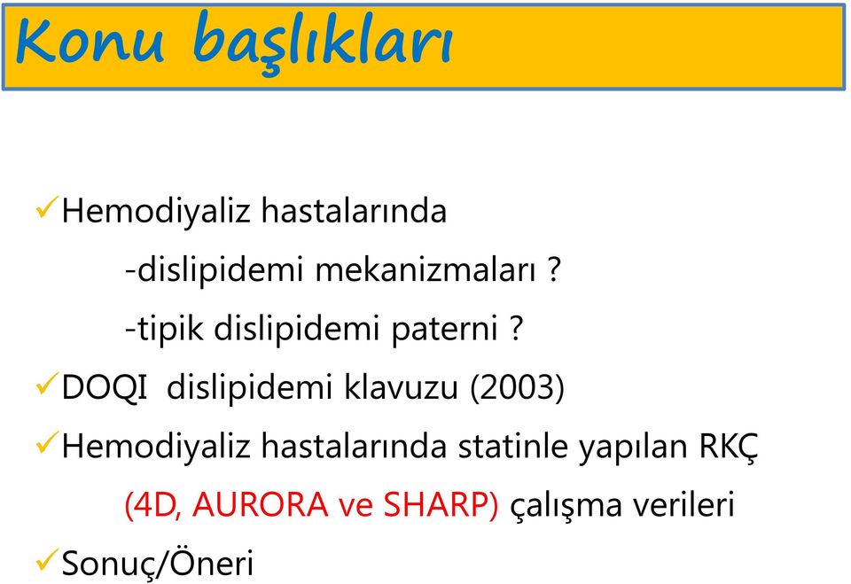 DOQI dislipidemi klavuzu (2003) Hemodiyaliz hastalarında