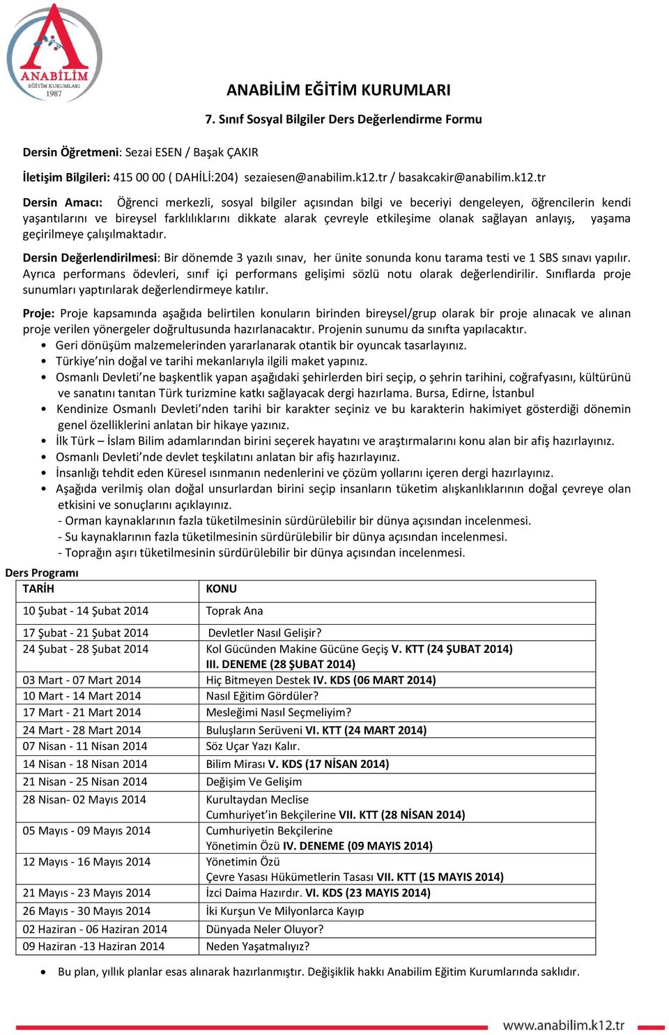 tr Dersin Amacı: Öğrenci merkezli, sosyal bilgiler açısından bilgi ve beceriyi dengeleyen, öğrencilerin kendi yaşantılarını ve bireysel farklılıklarını dikkate alarak çevreyle etkileşime olanak