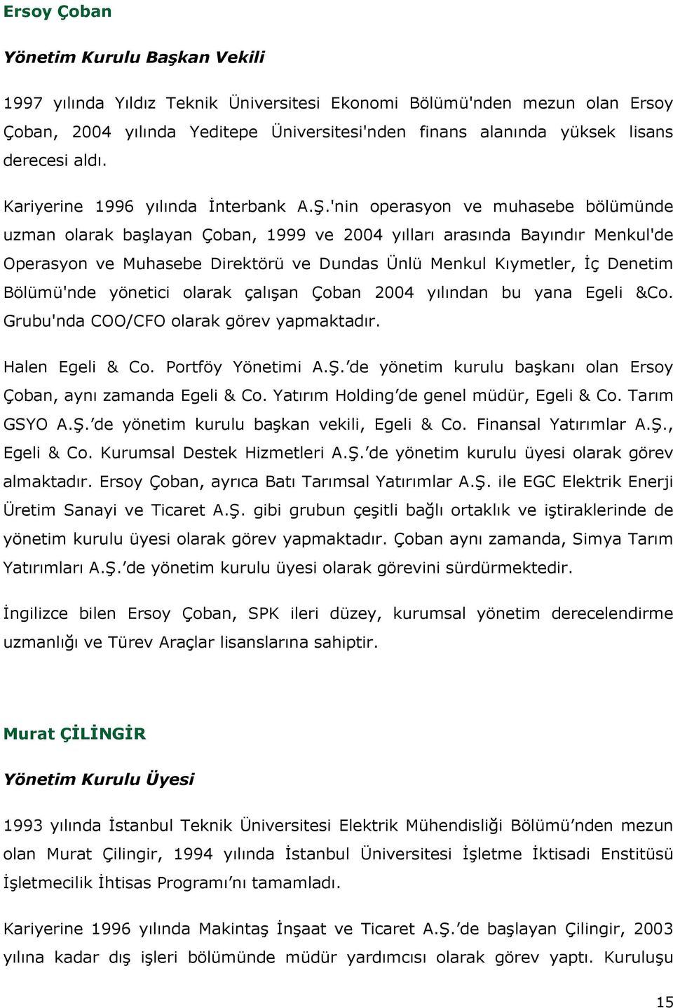 'nin operasyon ve muhasebe bölümünde uzman olarak başlayan Çoban, 1999 ve 2004 yılları arasında Bayındır Menkul'de Operasyon ve Muhasebe Direktörü ve Dundas Ünlü Menkul Kıymetler, İç Denetim