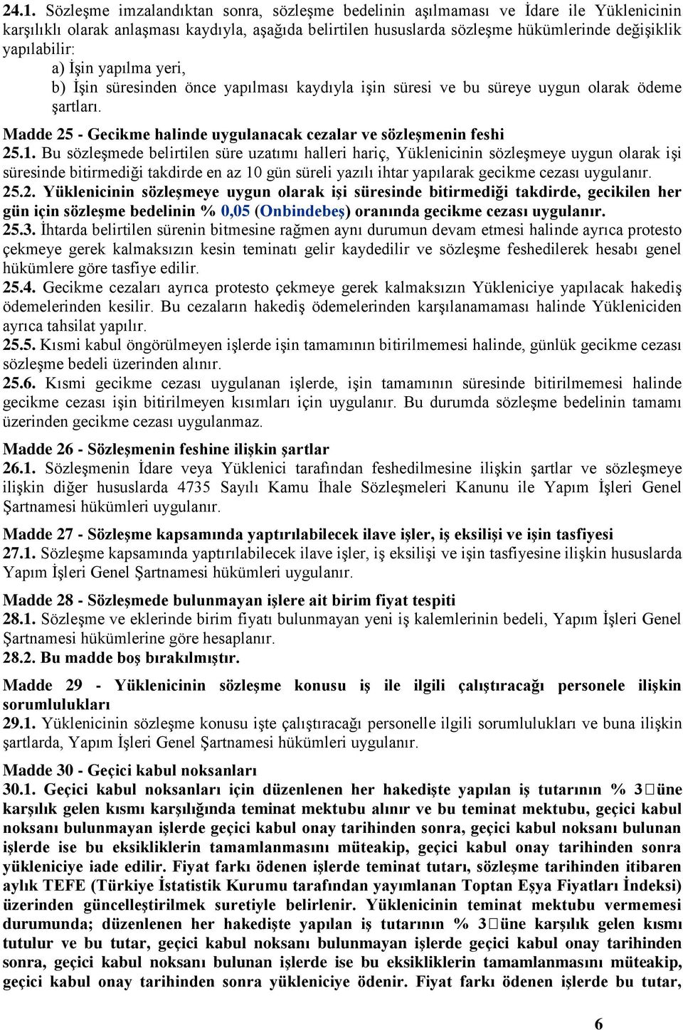 Madde 25 - Gecikme halinde uygulanacak cezalar ve sözleşmenin feshi 25.1.