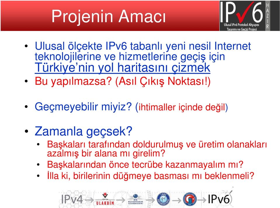 (ihtimaller içinde değil) Zamanla geçsek?