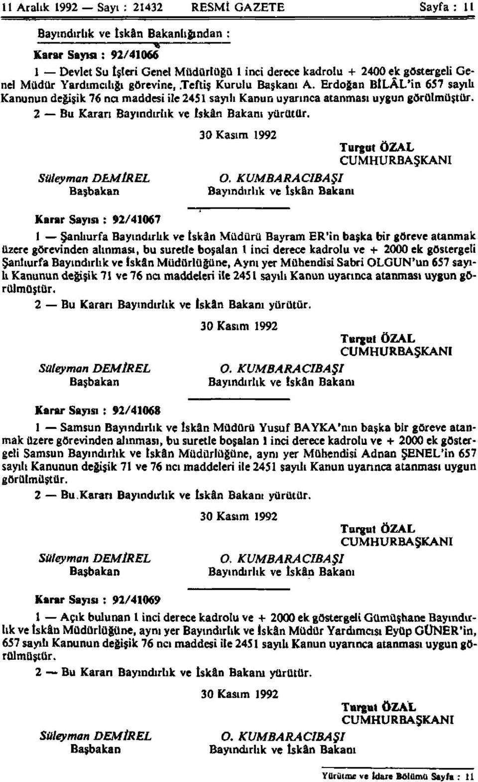 2 Bu Karan Bayındırlık ve İskân Bakanı yürütür. 30 Kasım 1992 Süleyman DEMİREL EL O.