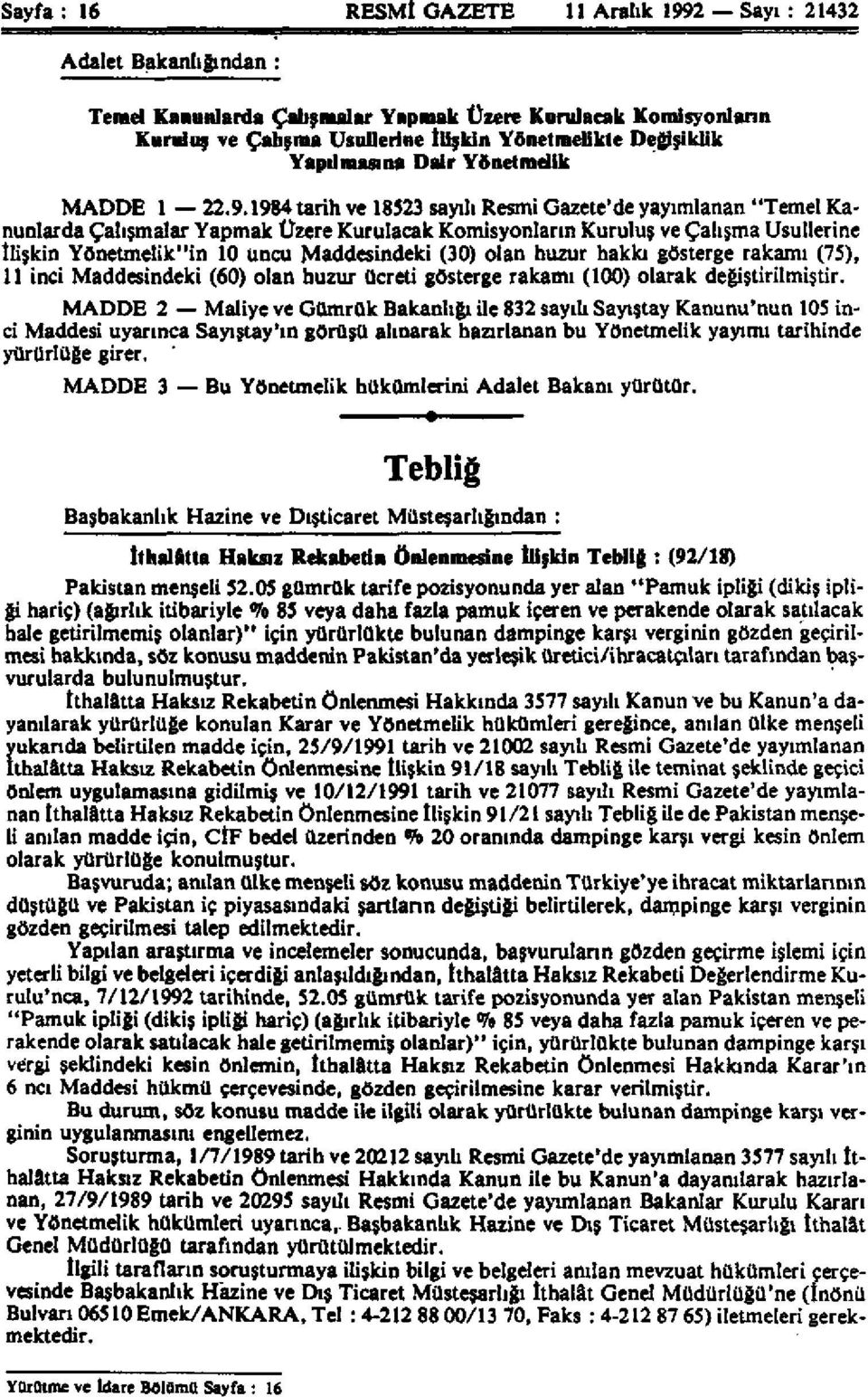 1984 tarih ve 18523 sayılı Resmi Gazete'de yayımlanan "Temel Kanunlarda Çalışmalar Yapmak Üzere Kurulacak Komisyonların Kuruluş ve Çalışma Usullerine İlişkin Yönetmelik"in 10 uncu Maddesindeki (30)