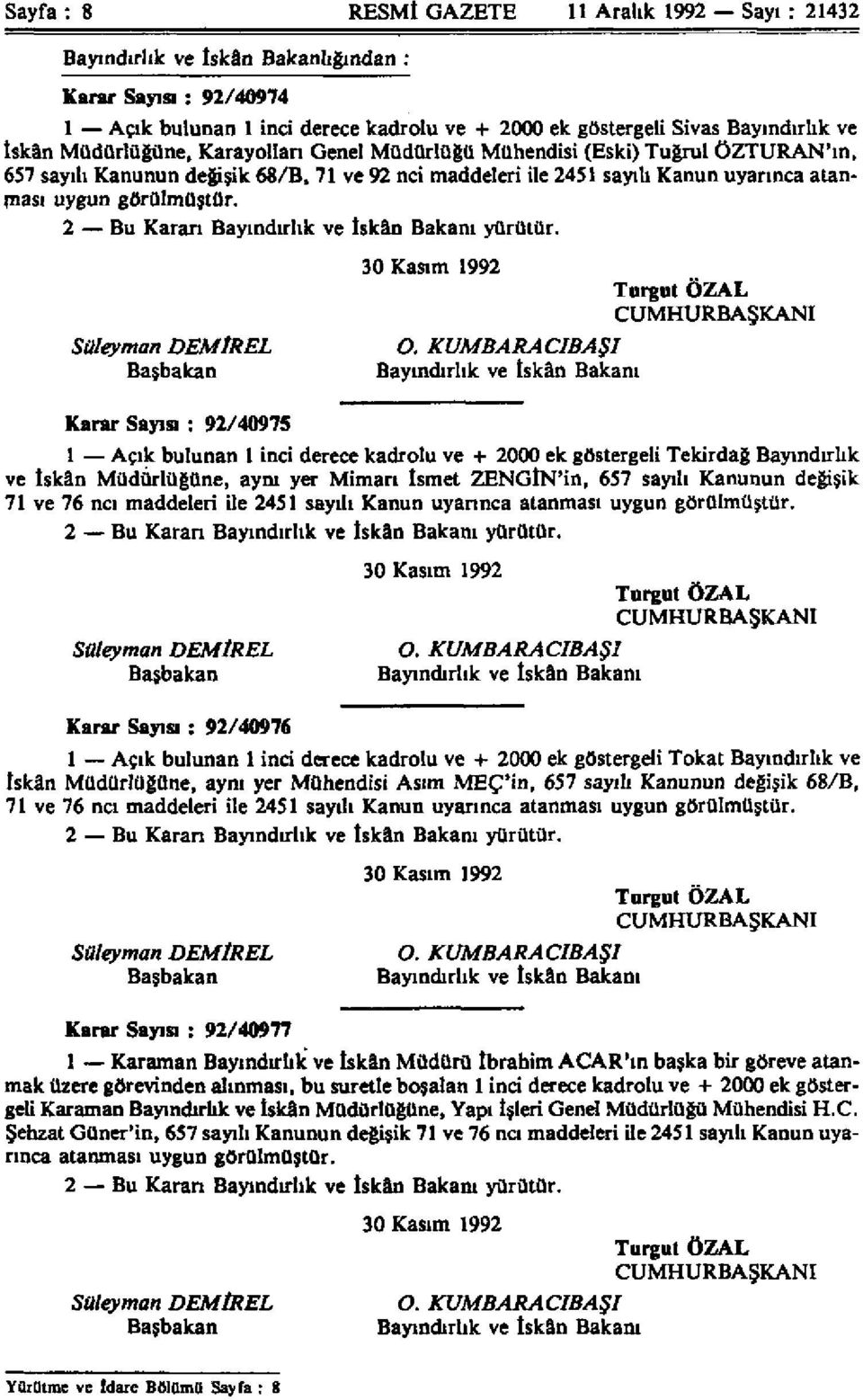 2 Bu Kararı Bayındırlık ve İskân Bakanı yürütür. 30 Kasım 1992 Süleyman DE DEMİREL EL O.