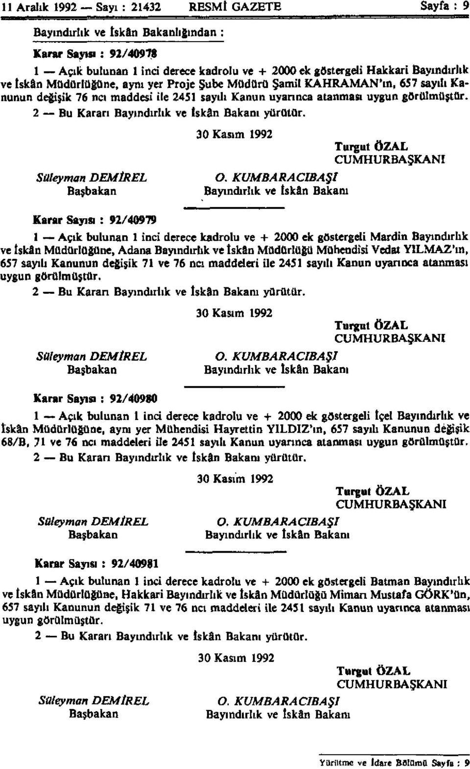 2 Bu Kararı Bayındırlık ve İskân Bakanı yürütür. 30 Kasım 1992 Süleyman DEMİREL EL O.