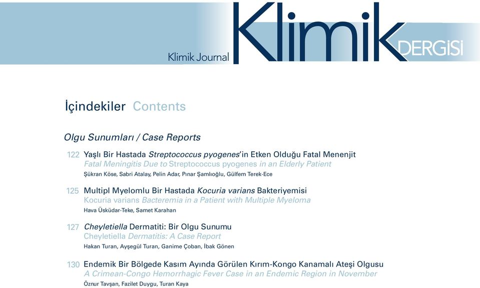 Patient with Multiple Myeloma Hava Üsküdar-Teke, Samet Karahan Cheyletiella Dermatiti: Bir Olgu Sunumu Cheyletiella Dermatitis: A Case Report Hakan Turan, Ayşegül Turan, Ganime Çoban,