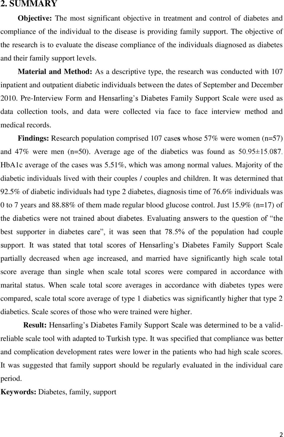 Material and Method: As a descriptive type, the research was conducted with 107 inpatient and outpatient diabetic individuals between the dates of September and December 2010.