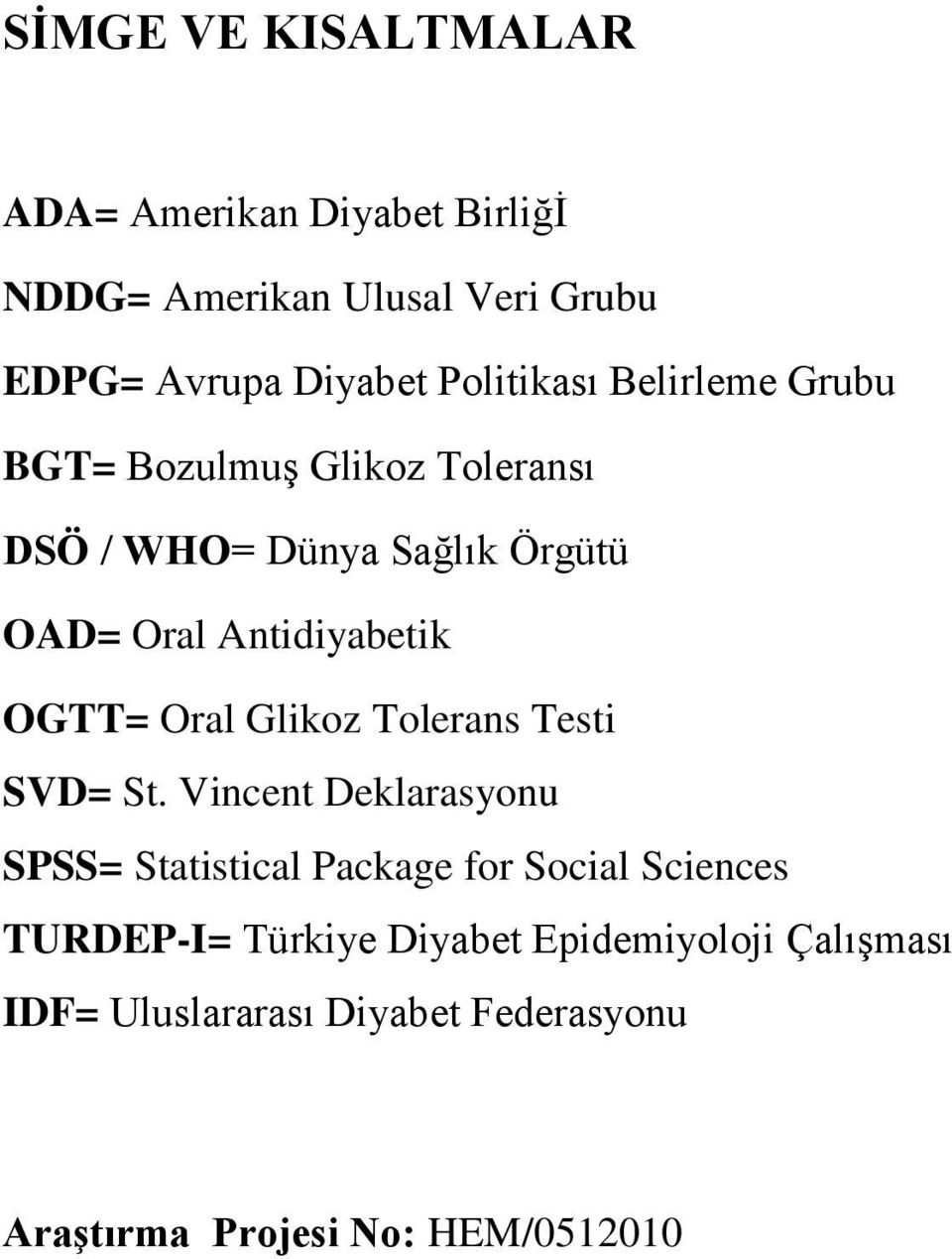 Antidiyabetik OGTT= Oral Glikoz Tolerans Testi SVD= St.
