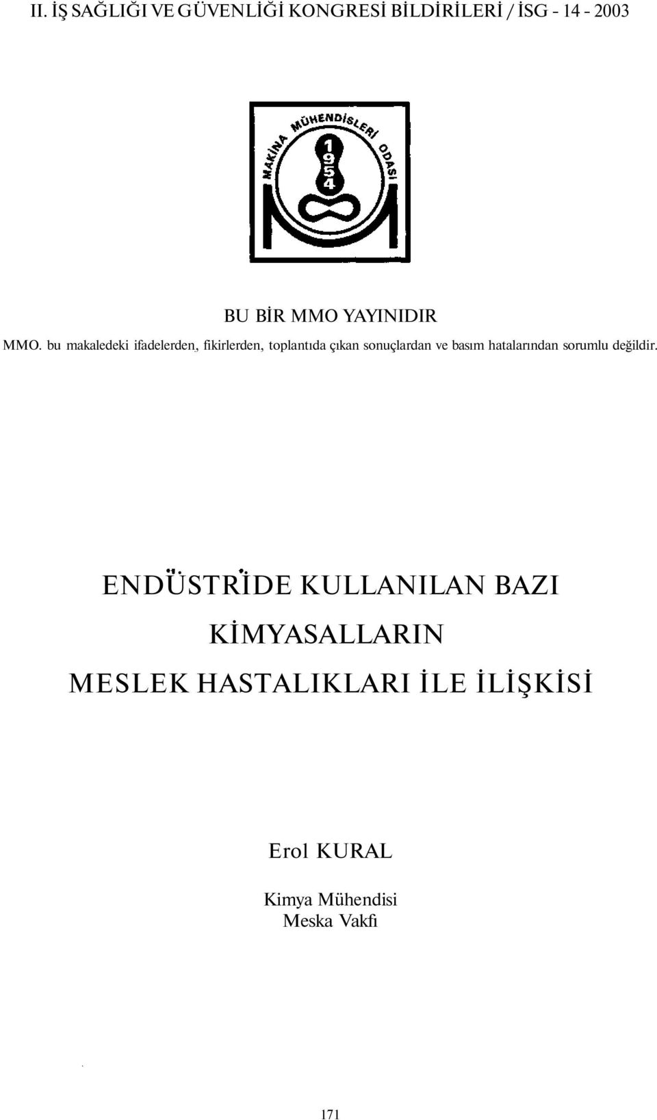 bu makaledeki ifadelerden, fikirlerden, toplantıda çıkan sonuçlardan ve basım