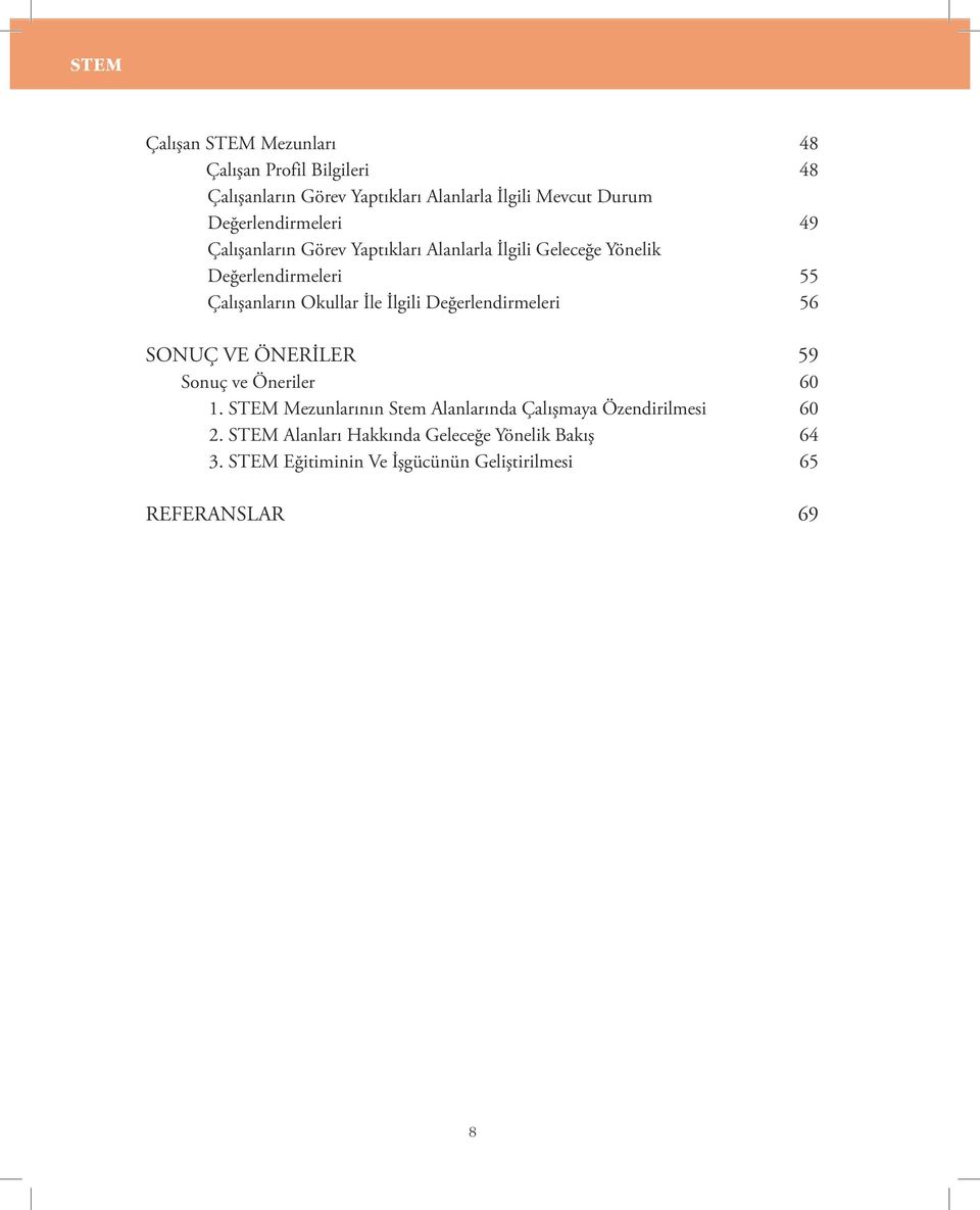 Okullar İle İlgili Değerlendirmeleri 56 SONUÇ VE ÖNERİLER 59 Sonuç ve Öneriler 60 1.