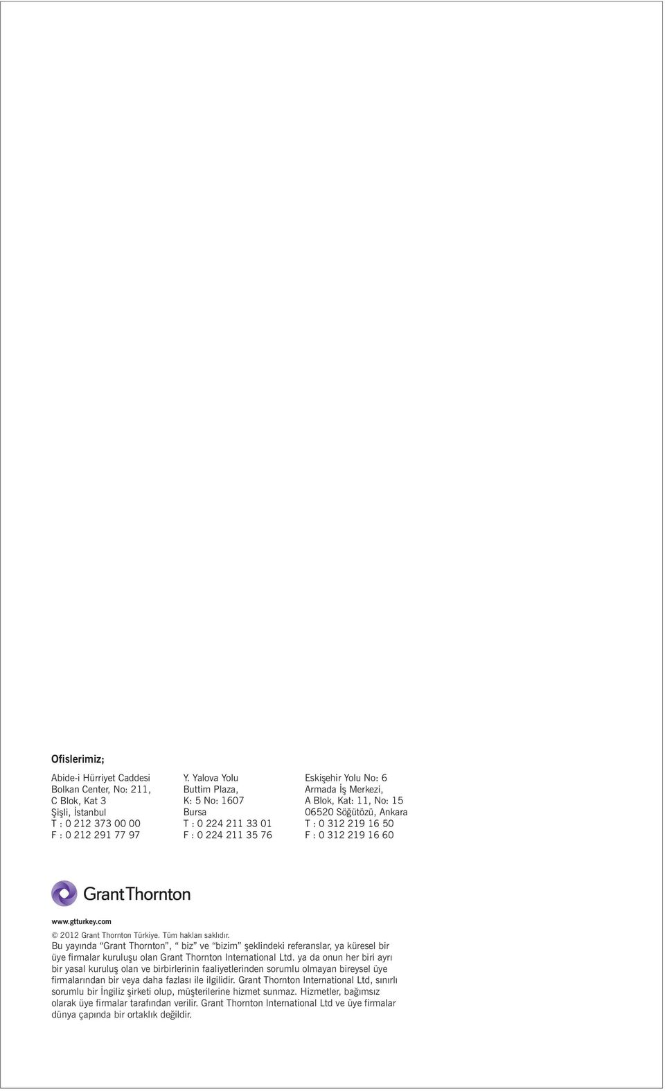 Tüm haklarý saklýdýr. Bu yayýnda Grant Thornton, biz ve bizim þeklindeki referanslar, ya küresel bir üye firmalar kuruluþu olan Grant Thornton International Ltd.