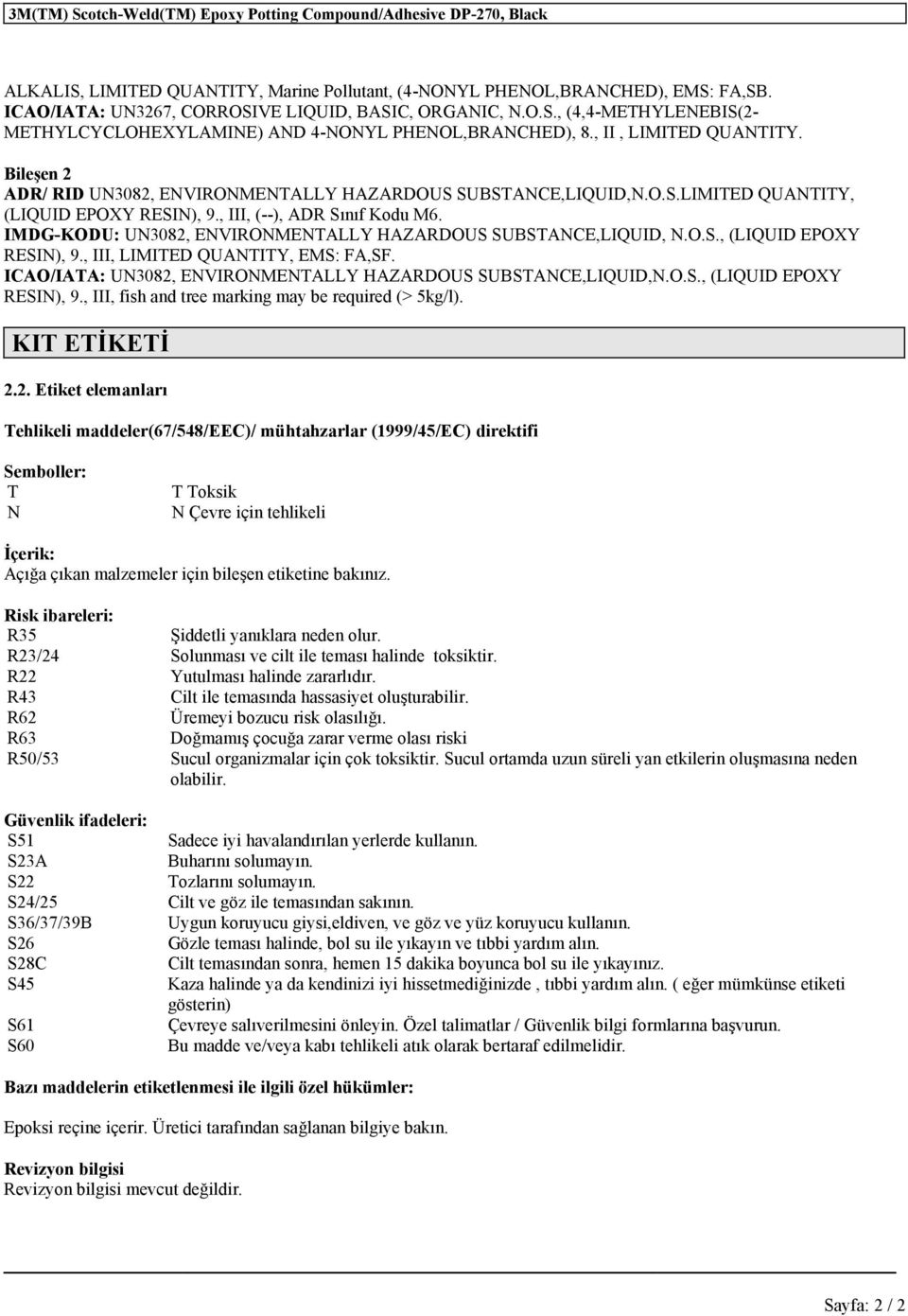 Bileşen 2 ADR/ RID UN3082, ENVIRONMENTALLY HAZARDOUS SUBSTANCE,LIQUID,N.O.S.LIMITED QUANTITY, (LIQUID EPOXY RESIN), 9., III, (--), ADR Sınıf Kodu M6.