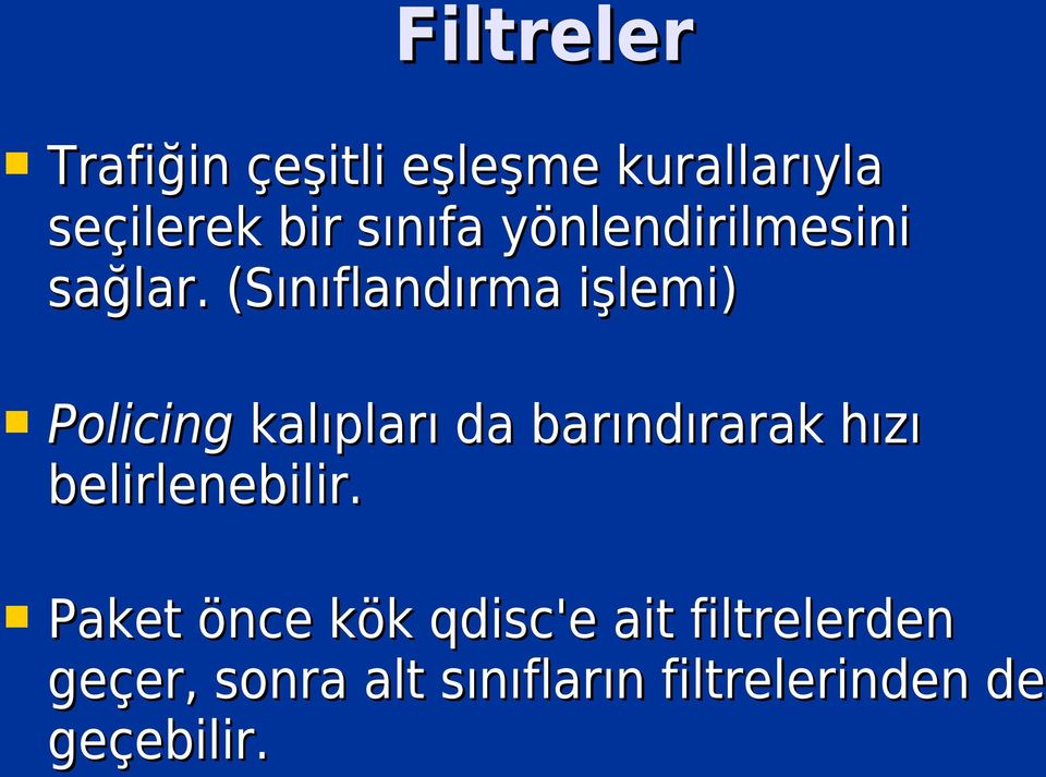 (Sınıflandırma işlemi) Policing kalıpları da barındırarak hızı