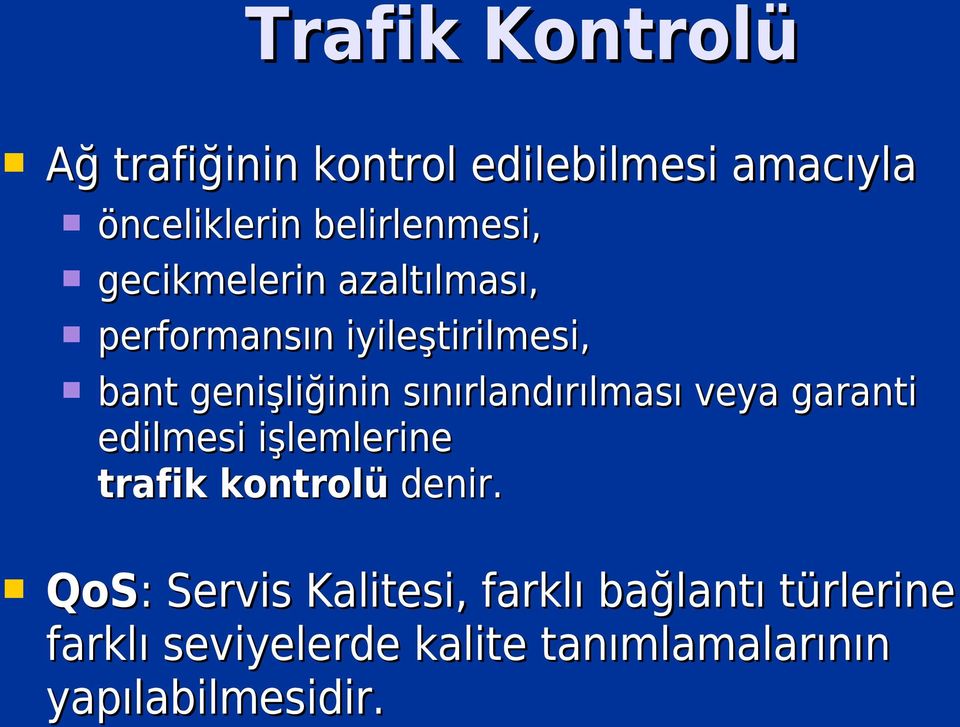 sınırlandırılması veya garanti edilmesi işlemlerine trafik kontrolü denir.