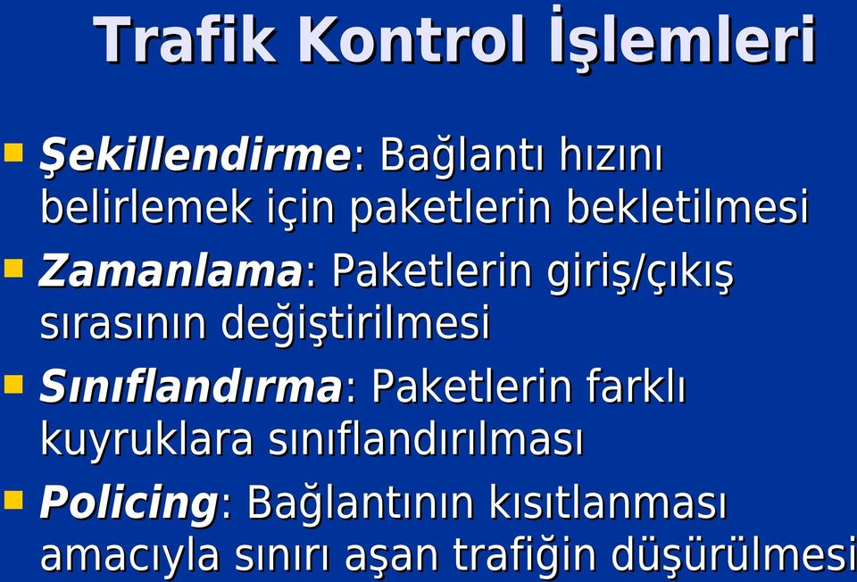 değiştirilmesi Sınıflandırma: : Paketlerin farklı kuyruklara