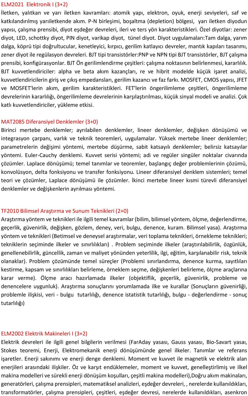 Özel diyotlar: zener diyot, LED, schottky diyot, PIN diyot, varikap diyot, tünel diyot.