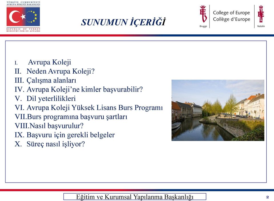 Dil yeterlilikleri VI. Avrupa Koleji Yüksek Lisans Burs Programı VII.
