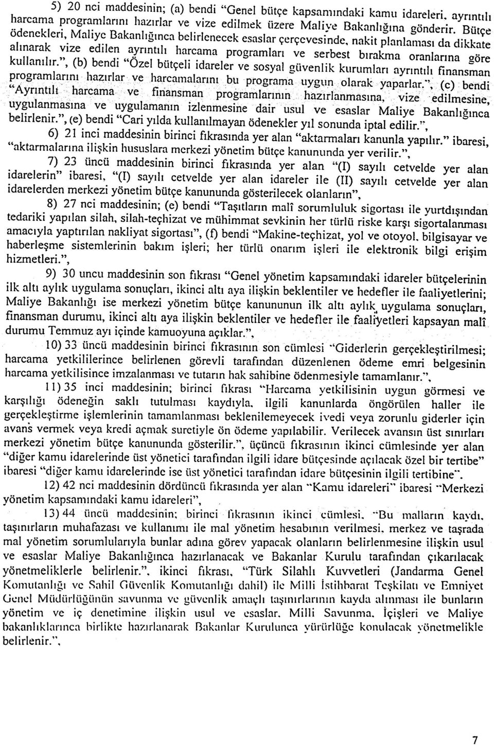 ", (b) bendi "üzel..~ b(itçeli idareler ve sosyal g(ivenlik kurumlarý ayrýntýlý finansman programlarýný ha~ýrlar ve ha~cal11alarýný b~ prograý:na uygýýnolarak yapa:lar.