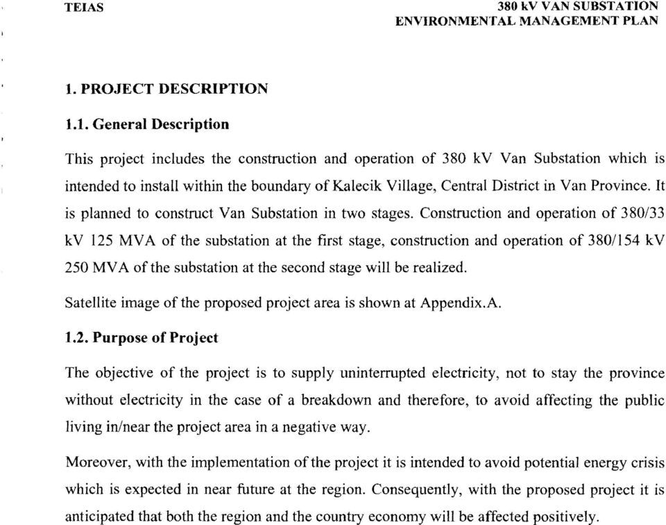 1. General Description This project includes the construction and operation of 380 kv Van Substation which is intended to install within the boundary of Kalecik Village, Central District in Van
