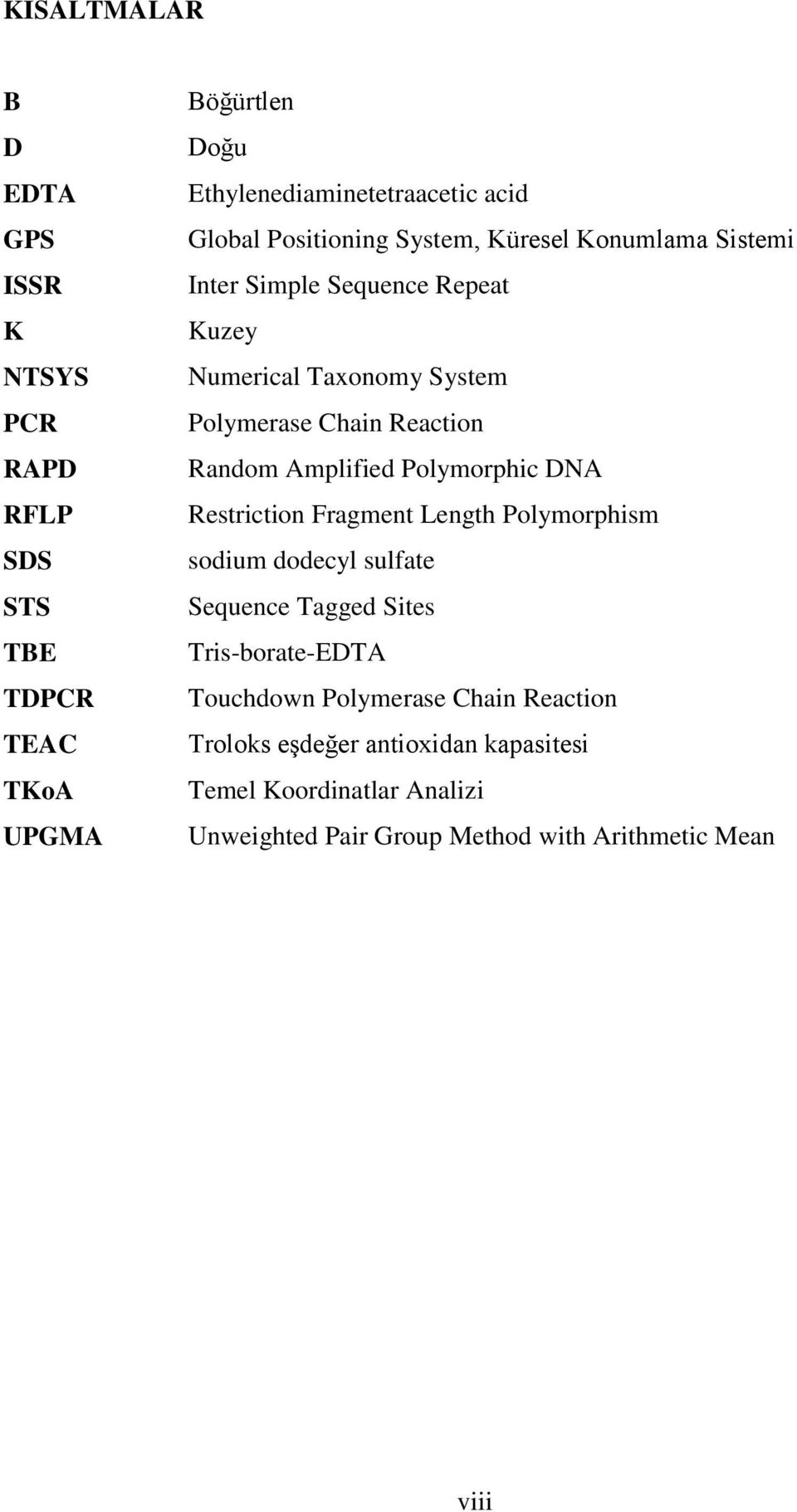 Amplified Polymorphic DNA Restriction Fragment Length Polymorphism sodium dodecyl sulfate Sequence Tagged Sites Tris-borate-EDTA Touchdown