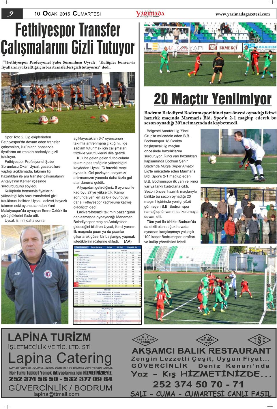 Spor Toto 2. Lig ekiplerinden Fethiyespor'da devam eden transfer çalışmaları, kulüplerin bonservis fiyatlarını artırmaları nedeniyle gizli tutuluyor.