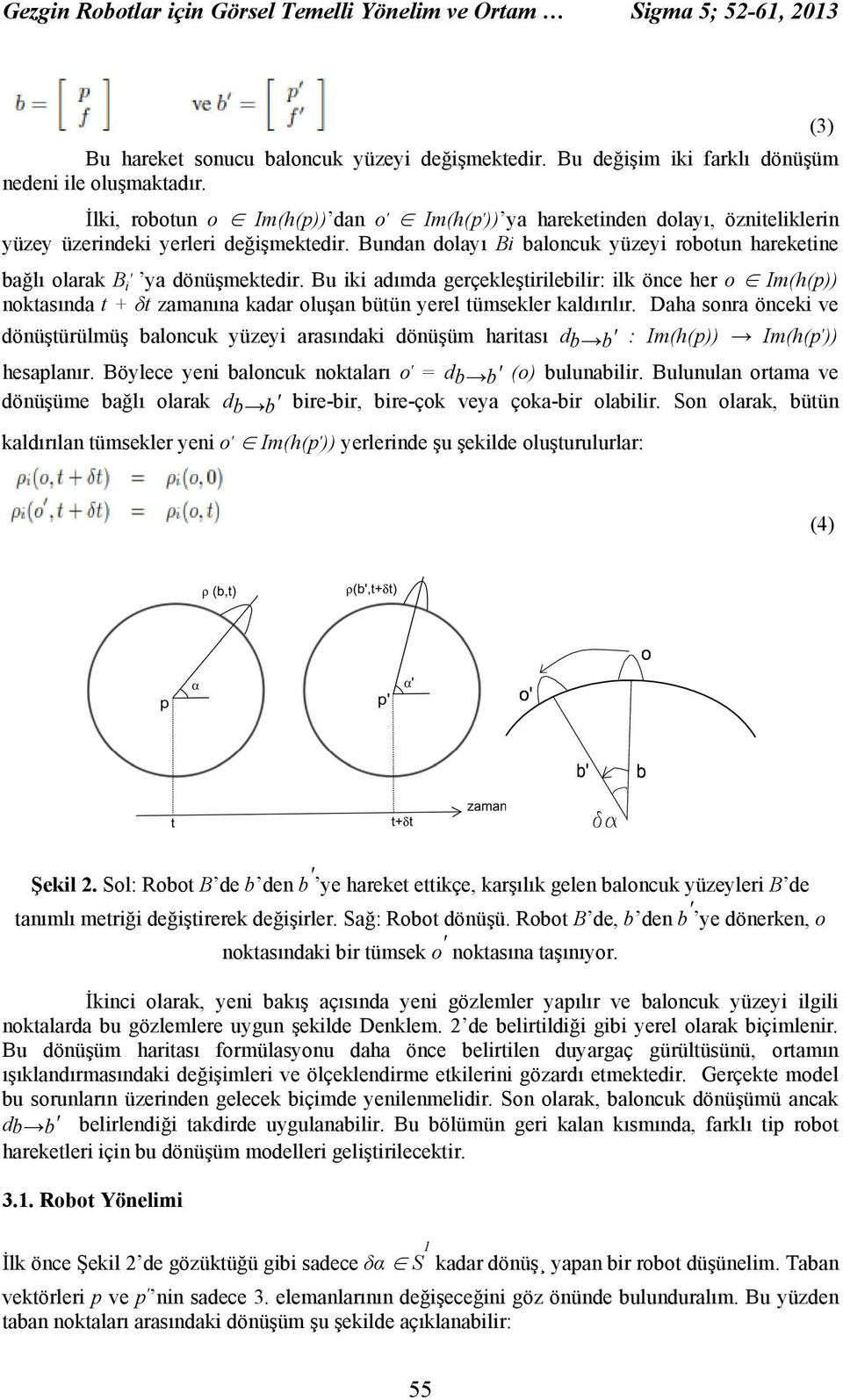 Bundan dolayı Bi baloncuk yüzeyi robotun hareketine bağlı olarak B i ya dönüşmektedir.