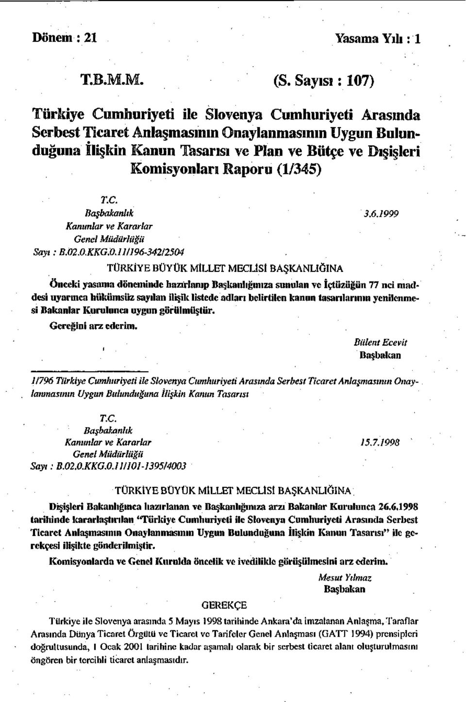 Raporu (1/345) T.C. Başbakanlık 3.6.1999 Kanunlar ve Kararlar Genel Müdürlüğü Sayı: B.02