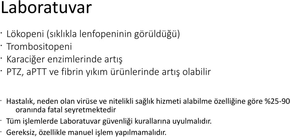 nitelikli sağlık hizmeti alabilme özelliğine göre %25-90 oranında fatal seyretmektedir Tüm