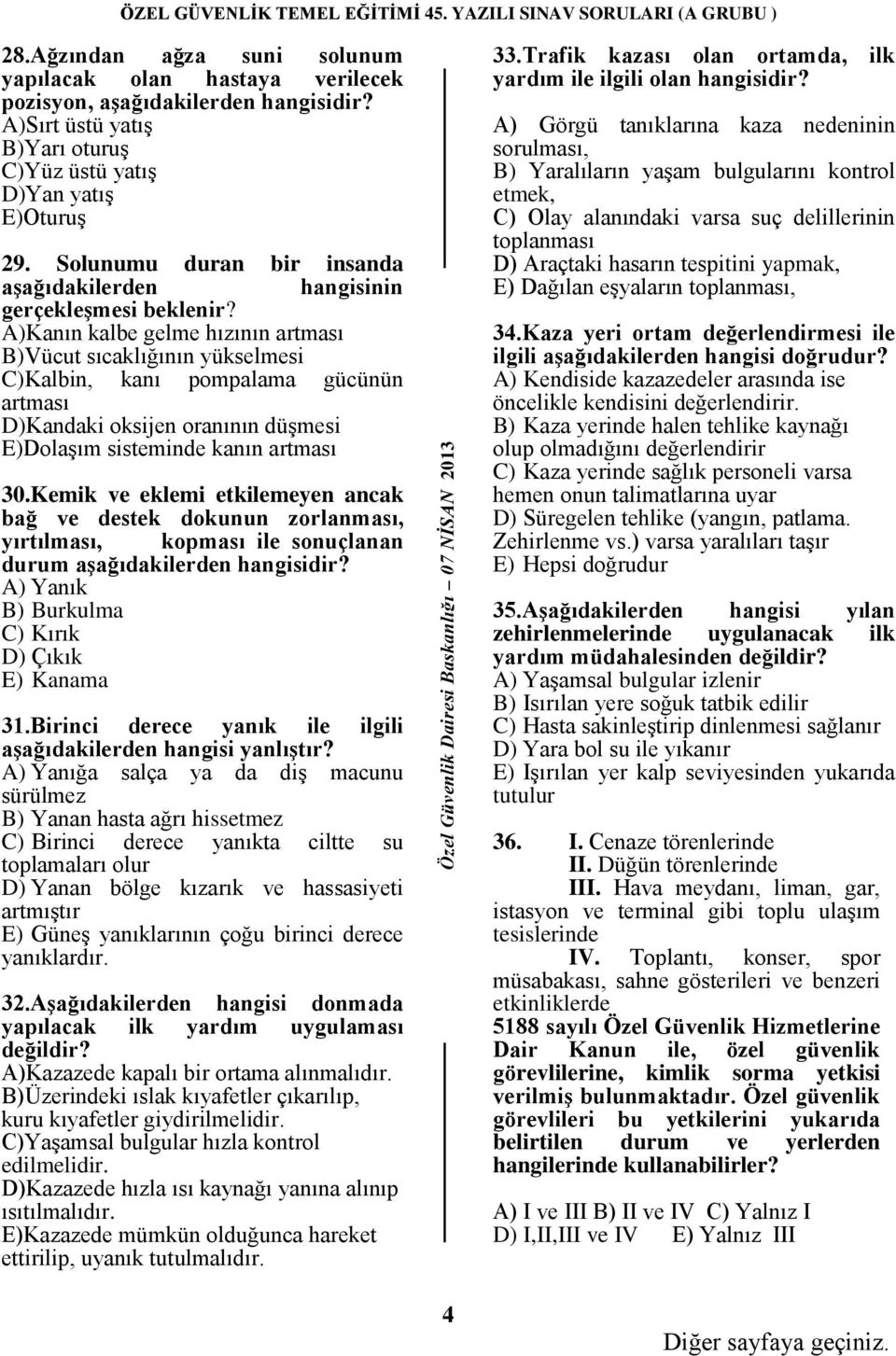 hangisinin A)Kanın kalbe gelme hızının artması B)Vücut sıcaklığının yükselmesi C)Kalbin, kanı pompalama gücünün artması D)Kandaki oksijen oranının düşmesi E)Dolaşım sisteminde kanın artması 30.