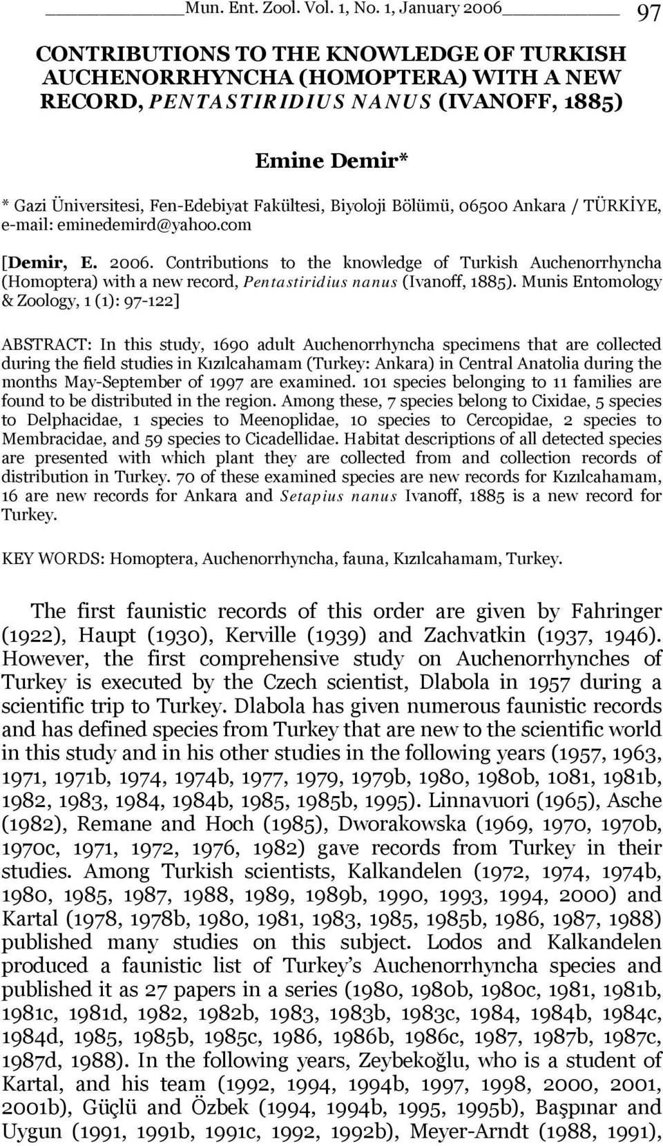 Fakültesi, Biyoloji Bölümü, 06500 Ankara / TÜRKİYE, e-mail: eminedemird@yahoo.com [Demir, E. 2006.