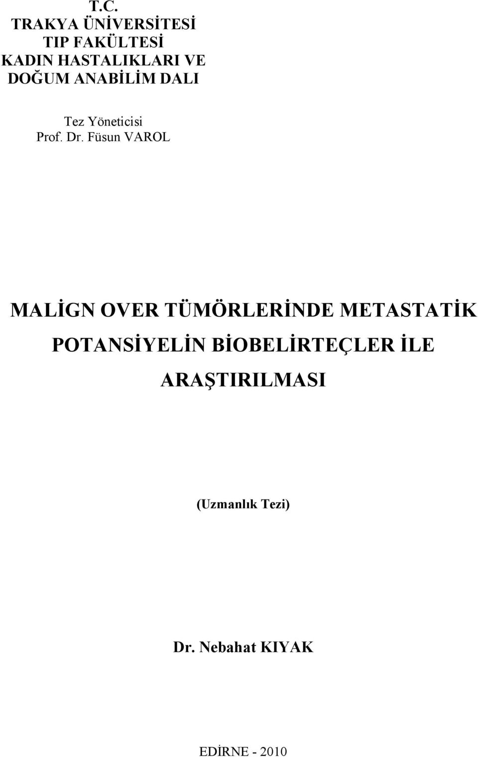 Füsun VAROL MALİGN OVER TÜMÖRLERİNDE METASTATİK POTANSİYELİN