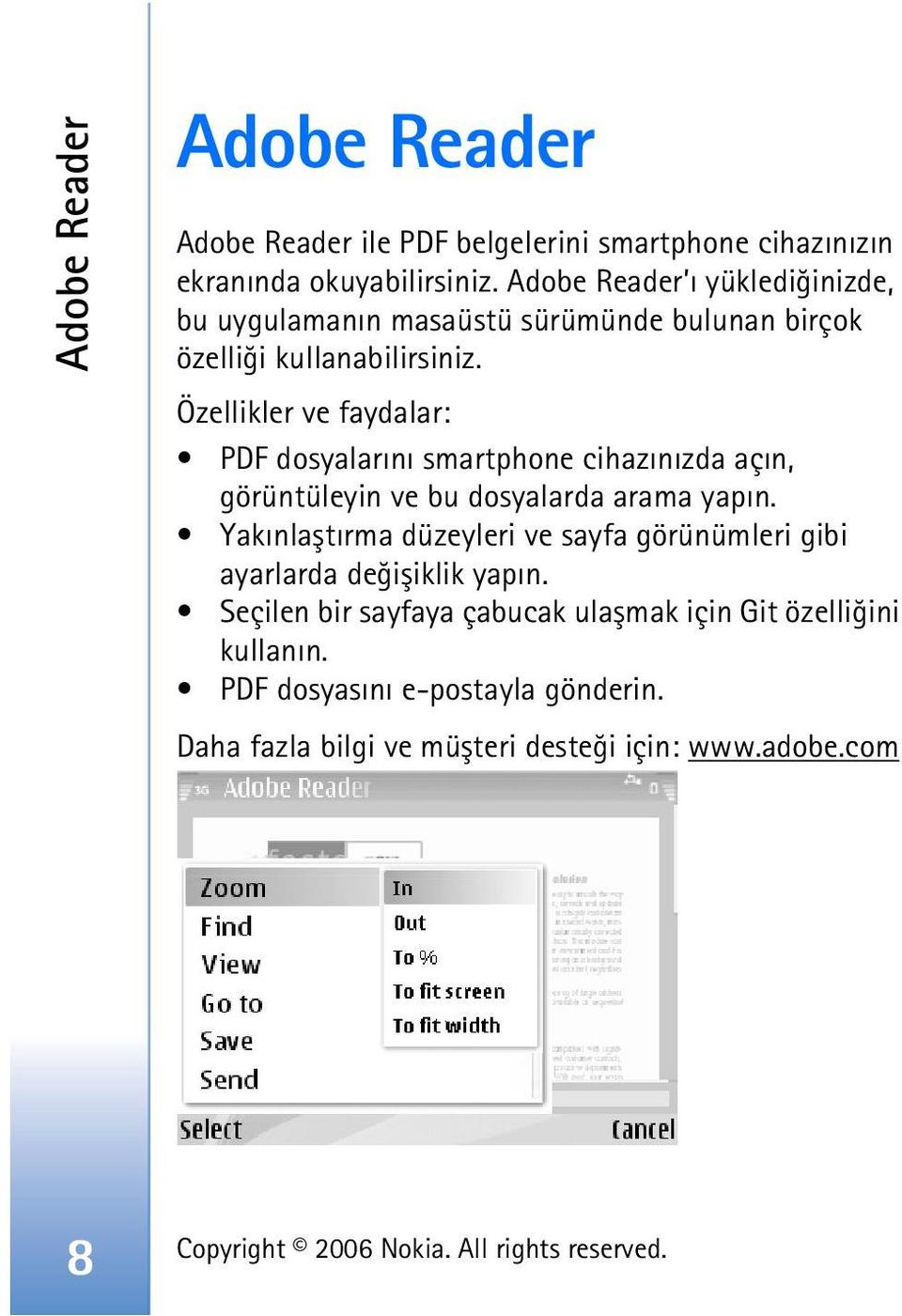 Özellikler ve faydalar: PDF dosyalarýný smartphone cihazýnýzda açýn, görüntüleyin ve bu dosyalarda arama yapýn.