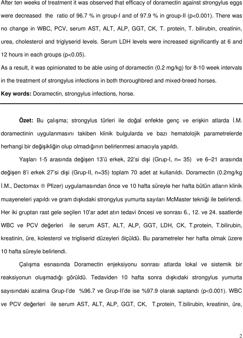 Serum LDH levels were increased significantly at 6 and 12 hours in each groups (p<.5). As a result, it was opinionated to be able using of doramectin (.